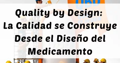 Quality by Design: La Calidad se Construye Desde el Diseño del Medicamento